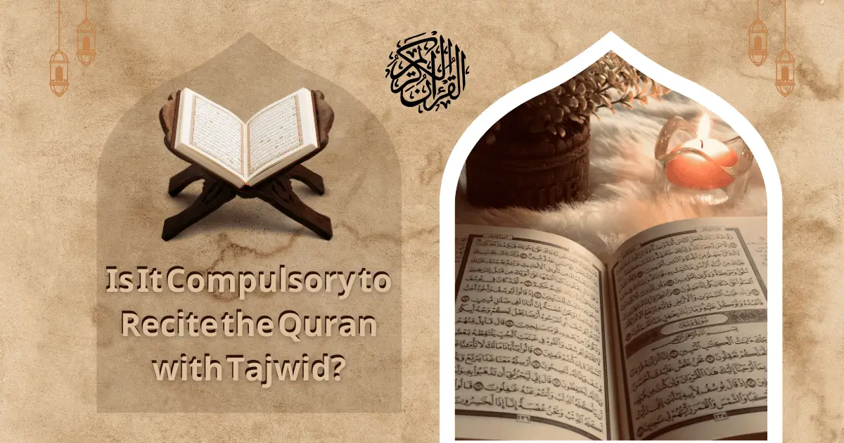 Is It Compulsory to Recite the Quran with Tajwid?